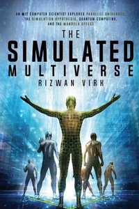 Enlarge image Cover: The Simulated Multiverse - Bayview Labs, LLC