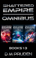 Cover: Shattered Empire Omnibus: Books 1-3 - D.M. Pruden