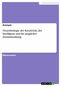 Abbildung von: Neurobiologie der Kreativität, der Intelligenz und ihr möglicher Zusammenhang - GRIN Verlag