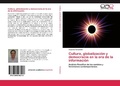 Cover: Cultura, globalizaci&oacute;n y democracia en la era de la informaci&oacute;n - Editorial Acad&eacute;mica Espa&ntilde;ola