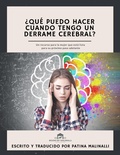 Cover: &iquest;Qu&eacute; Puedo Hacer Cuando Tengo un Derrame Cerebral? (Que Puedo Hacer Cuando..., #1) - Patina Malinalli