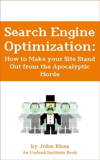 Abbildung von: Search Engine Optimization: How to Make your Site Stand Out from the Apocalyptic Horde (Undead Institute, #13) - Undead Institute