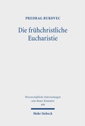 Cover: Die fr&uuml;hchristliche Eucharistie - Mohr Siebeck