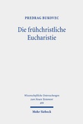 Cover: Die fr&uuml;hchristliche Eucharistie - Mohr Siebeck