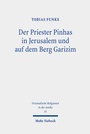 Cover: Der Priester Pinhas in Jerusalem und auf dem Berg Garizim - Mohr Siebeck