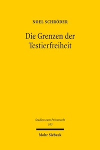 Abbildung von: Die Grenzen der Testierfreiheit - Mohr Siebeck