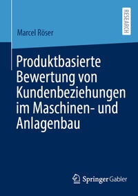 Abbildung von: Produktbasierte Bewertung von Kundenbeziehungen im Maschinen- und Anlagenbau - Springer Gabler