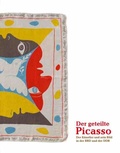 Cover: Der geteilte Picasso. Der K&uuml;nstler und sein Bild in der BRD und der DDR - K&ouml;nig, Walther