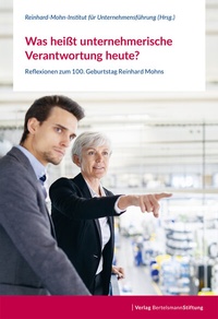 Abbildung von: Was heißt unternehmerische Verantwortung heute? - Verlag Bertelsmann Stiftung