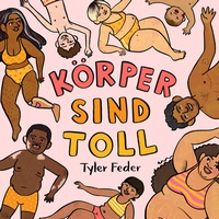 Abbildung von: Körper sind toll - Zuckersüß Verlag