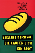 Cover: Stellen Sie sich vor, Sie kaufen sich ein Brot - Edition Dreiklein