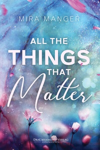 Enlarge image Cover: All The Things That Matter - Drachenmond Verlag GmbH