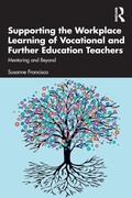 Cover: Supporting the Workplace Learning of Vocational and Further Education Teachers - Routledge