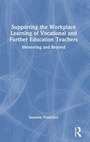 Cover: Supporting the Workplace Learning of Vocational and Further Education Teachers - Routledge