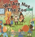 Cover: We Are Not The Zoo - FriesenPress
