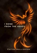 Cover: I Rose From The Ashes - Distributed By Ingram Spark
