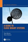 Cover: A Guide to Close Binary Systems - CRC Press