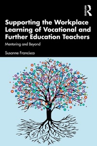 Enlarge image Cover: Supporting the Workplace Learning of Vocational and Further Education Teachers - Routledge