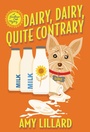 Cover: Dairy, Dairy, Quite Contrary - Kensington Publishing