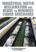 Cover: Industrial Water Reclamation and Reuse to Minimize Liquid Discharge - Water Environment Federation