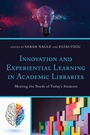 Cover: Innovation and Experiential Learning in Academic Libraries - Rowman & Littlefield Publishers
