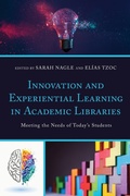 Cover: Innovation and Experiential Learning in Academic Libraries - Rowman & Littlefield Publishers