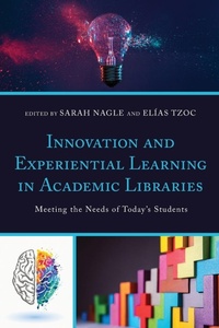 Enlarge image Cover: Innovation and Experiential Learning in Academic Libraries - Rowman & Littlefield Publishers
