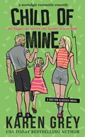 Cover: Child of Mine (Boston Classics, #4) - Karen Grey