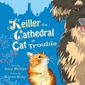 Cover: Keiller the Cathedral Cat in Trouble - Crumps Barn Studio