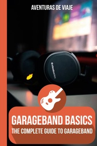 Enlarge image Cover: GarageBand Basics - SF Nonfiction Books