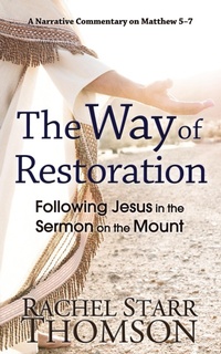 Abbildung von: The Way of Restoration: Following Jesus in the Sermon on the Mount (The Narrative Commentary Series, #2) - Little Dozen Press