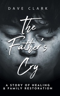 Enlarge image Cover: The Father's Cry - Clay Bridges Press