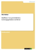 Cover: Einfl&uuml;sse von pers&ouml;nlichen Leistungspr&auml;mien im Beruf - GRIN Verlag