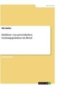 Cover: Einfl&uuml;sse von pers&ouml;nlichen Leistungspr&auml;mien im Beruf - GRIN Verlag