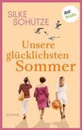 Cover: Unsere gl&uuml;cklichsten Sommer - oder: Links und Rechts vom Gl&uuml;ck - dotbooks
