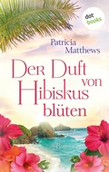 Cover: Der Duft von Hibiskusbl&uuml;ten - dotbooks