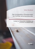 Cover: Das Schulpraktikum (Praxissemester) aus Sicht der Lehramtsstudierenden. Analysen zur Wirksamkeit universitaerer und schulischer Lerngelegenheiten - disserta Verlag