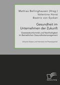 Cover: Gesundheit im Unternehmen der Zukunft. Gesetzeskonformitaet und Nachhaltigkeit im Betrieblichen Gesundheitsmanagement - Diplomica Verlag