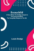 Cover: Everychild; A Story Which The Old May Interpret to the Young and Which the Young May Interpret to the Old - ALPHA EDITION