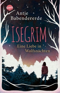 Enlarge image Cover: Isegrim. Eine Liebe in Wolfsnächten - Arena