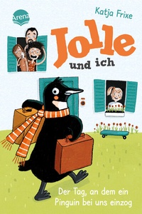 Abbildung von: Jolle und ich (1). Der Tag, an dem ein Pinguin bei uns einzog - Arena