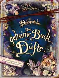Abbildung von: Die Duftapotheke. Das geheime Buch der Düfte - Arena