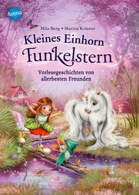 Abbildung von: Kleines Einhorn Funkelstern. Vorlesegeschichten (2) von allerbesten Freunden - Arena