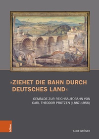 Abbildung von: »Ziehet die Bahn durch deutsches Land« - Böhlau