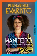 Cover: Manifesto. Warum ich niemals aufgebe. Ein radikal ehrliches und inspirierendes Buch &uuml;ber den Lebensweg der ersten Schwarzen Booker-Prize-Gewinnerin und Bestseller-Autorin von M&auml;dchen, Frau etc. - Tropen
