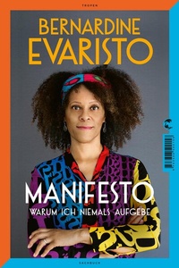 Abbildung von: Manifesto. Warum ich niemals aufgebe. Ein radikal ehrliches und inspirierendes Buch über den Lebensweg der ersten Schwarzen Booker-Prize-Gewinnerin und Bestseller-Autorin von Mädchen, Frau etc. - Tropen