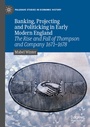 Cover: Banking, Projecting and Politicking in Early Modern England - Palgrave Macmillan