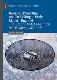 Enlarge image Cover: Banking, Projecting and Politicking in Early Modern England - Palgrave Macmillan