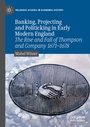 Cover: Banking, Projecting and Politicking in Early Modern England - Palgrave Macmillan