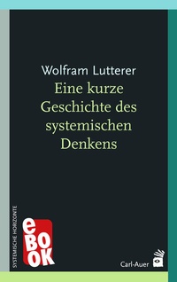 Abbildung von: Eine kurze Geschichte des systemischen Denkens - Carl-Auer Verlag